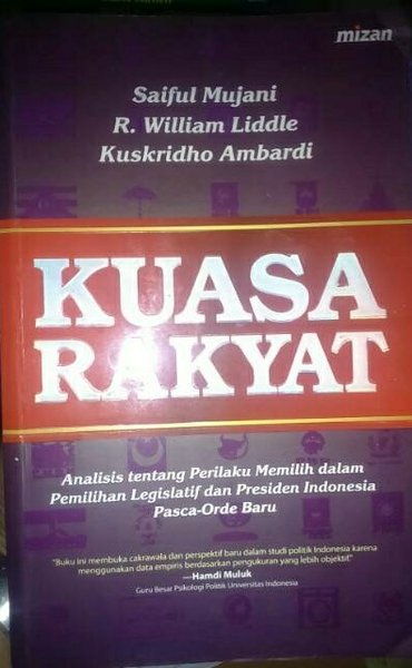 Cover KUASA RAKYAT :  Analisis tentang Perilaku Memilih dalam Pemilihan Legislatif  dan Presiden Indonesia Pasca Orde Baru / SAIFUL MUJANI