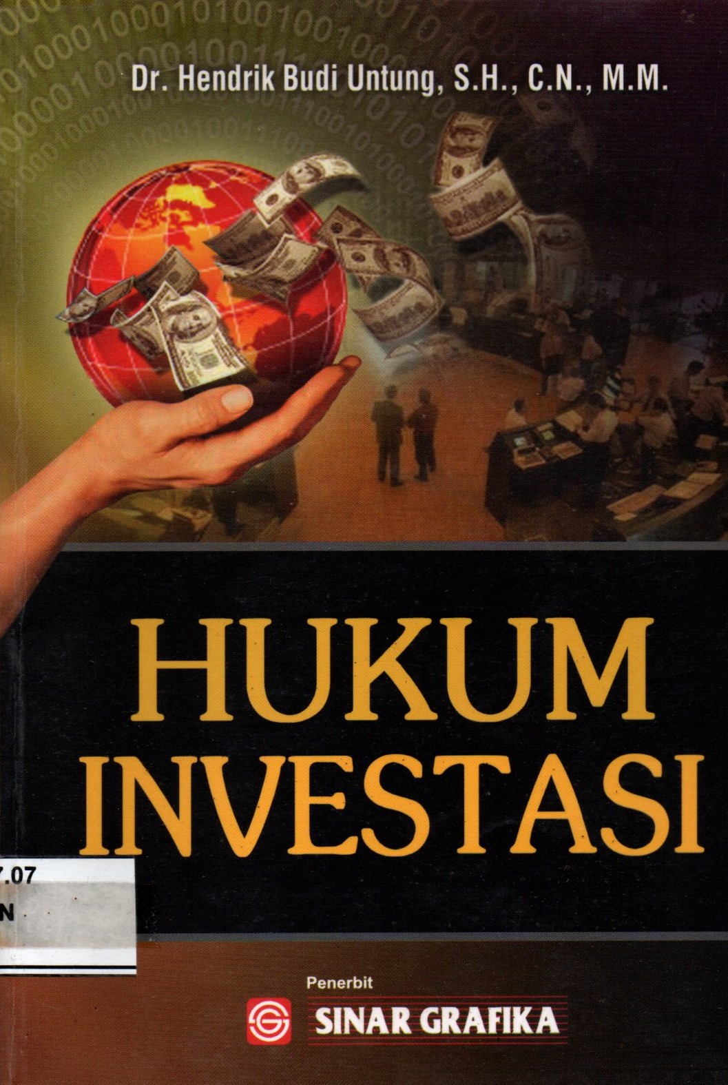 Cover HUKUM INVESTASI / DR. HENDRIK BUDI UNTUNG, S.H., C.N., M.M