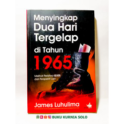 Cover MENYINGKAP DUA HARI TERGELAP DI TAHUN 1965 :  MELIHAT PERISTIWA G30S DARI PERSPEKTIF LAIN / JAMES LUHULIMA