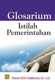 Cover GLOSARIUM :  ISTILAH PEMERINTAHAN / TOMAN SONY TAMBUNAN,S.E.,M.SI.