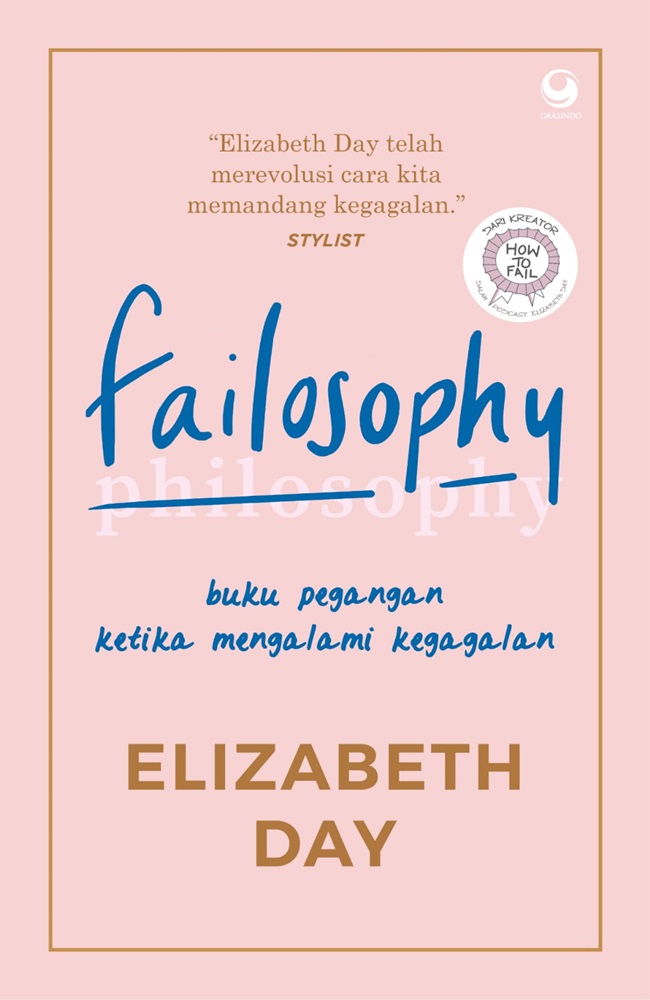 Cover FAILOSOPHY :  BUKU PEGANGAN KETIKA MENGALAMI KEGAGALAN / ELIZABETH DAY