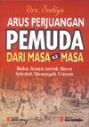 Cover ARUS PERJUANGAN PEMUDA DARI MASA KE MASA :  Buku Acuan untu Siswa Sekolah Menengah Umum / DRS. SUDIYO