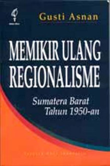 Cover MEMIKIR ULANG REGIONALISME / GUSTI ASNAN