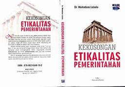Cover KEKOSONGAN ETIKALITAS PEMERINTAHAN / Dr. MUHAMDAN LABOLO