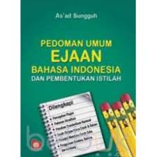 Cover PEDOMAN UMUM EJAAN BAHASA INDONESIA DAN PEMBENTUKAN ISTILAH / AS'AD SUNGGUH