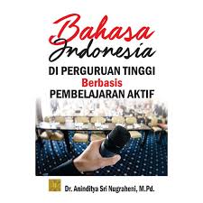 Cover BAHASA INDONESIA DI PERGURUAN TINGGI :  BERBASIS PEMBELAJARAN AKTIF / Dr. ANINDITYA SRI NUGRAHENI, M.Pd.