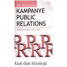 Cover KIAT DAN STRATEGI KAMPANYE PUBLIK RELATIONS / ROSADY RUSLAN, S.H., M.M.