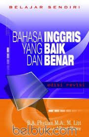 Cover BAHASA INGGRIS YANG BAIK DAN BENAR / B.A. PHYTIAN M.A,.M.LITT DIREVISI ALBERT ROWE