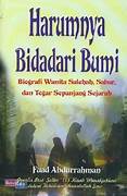 Cover HARUMNYA BIDADARI BUMI :  Biografi Wanita Salehah, Sabar, dan Tegas Sepanjang Sejarah / FUAD ABDURAHMAN