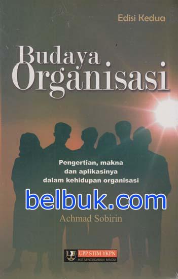 Cover BUDAYA ORGANISASI :  Pengertian, Makna dan ... / ACHMAD SOBIRIN