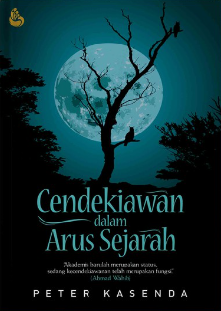 Cover CENDEKIAWAN DALAM ARUS SEJARAH :  Akademis Barulah Merupakan Status... / PETER KASENDA