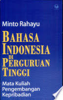Cover BAHASA INDONESIA DI PERGURUAN TINGGI :  MATA KULIAH PENGEMBANGAN KEPRIBADIAN / MINTO RAHAYU