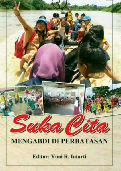 Cover SUKA CITA :  Mengabdi Di Perbatasan / YUNI R. INTARTI