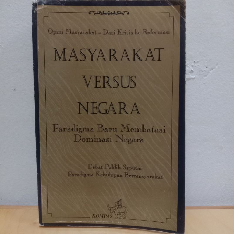 Cover OPINI MASYARAKAT-DARI KRITIS KE REFORMSI MASYARAKAT  VERSUS NEGARA :  Paradigma Baru Membaca Dominasi Negara / JAKOB OETAMA