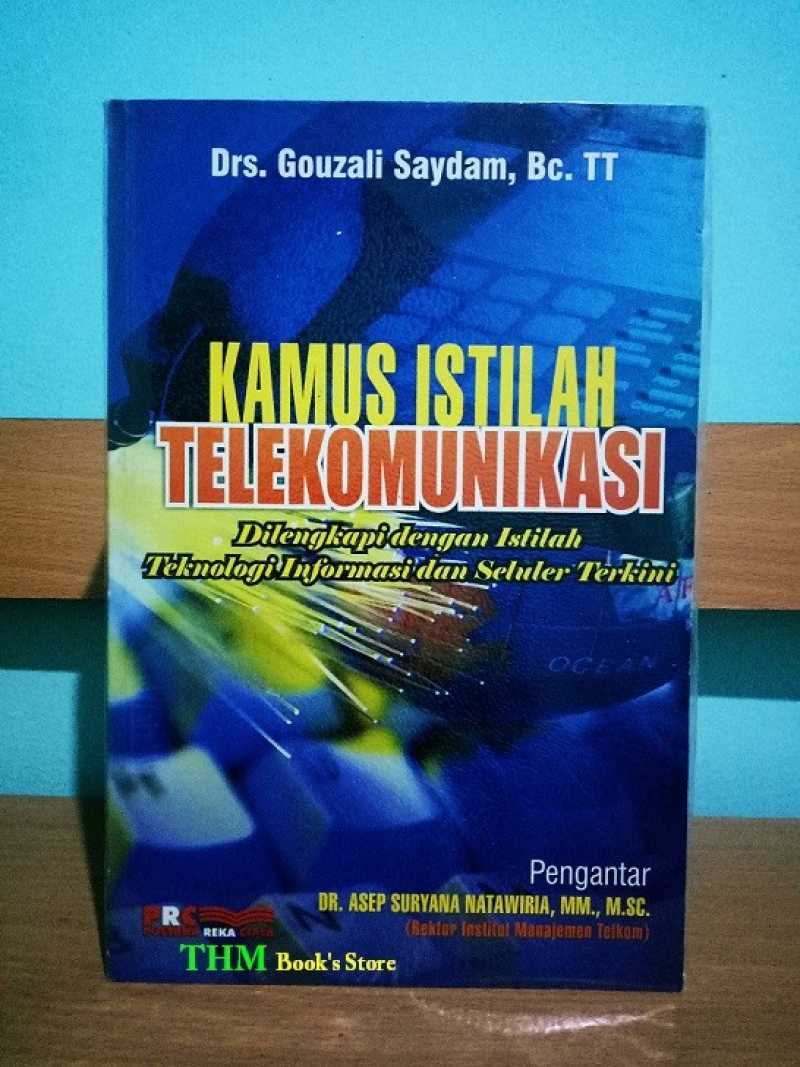 Cover KAMUS ISTILAH TELEKOMUNIKASI :  DILENGKAPI DENGAN ISTILAH TEKNOLOGI INFORMASI dan SELULAR TERKINI / Drs. GOUZALI SAYDAM,Bc.TT