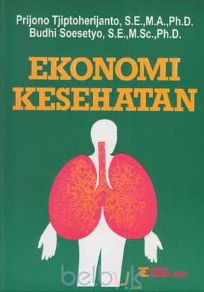 Cover EKONOMI KESEHATAN / PRIJONO TJIPTOHERIJANTO, S.E.,M.A.,Ph.D.