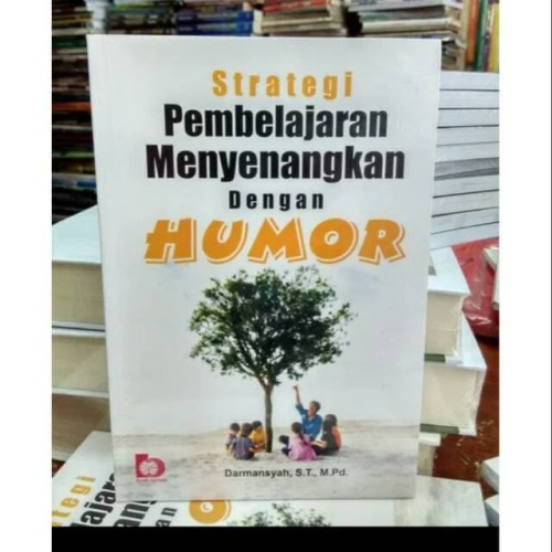 Cover STRATEGI PEMBELAJARAN MENYENANGKAN DENGAN HUMOR / DARMANSYAH, S.T.,M.Pd