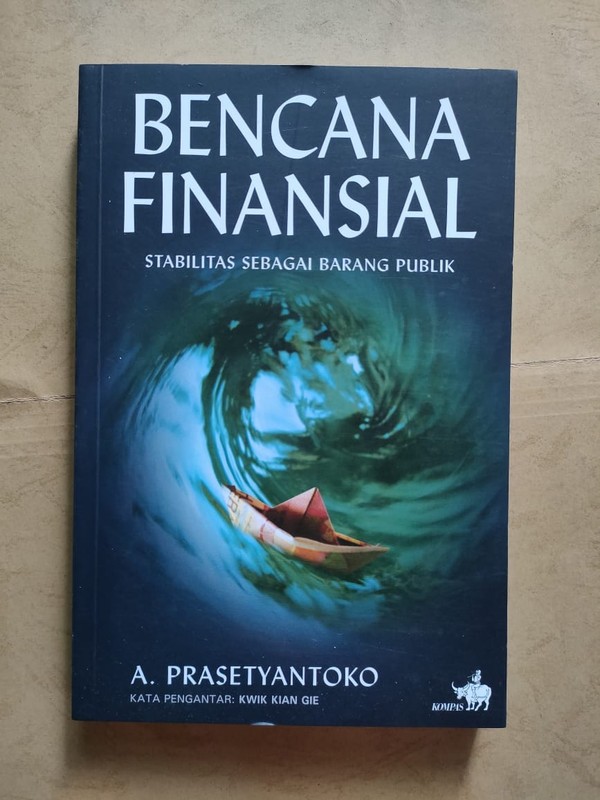Cover BENCANA FINANSIAL :  STABILITAS SEBAGAI BARANG PUBLIK / A.PRASETYANTOKO