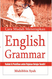 Cover CARA MUDAH MENERAPKAN ENGLISH GRAMMAR :  KAIDAH & PELATIHAN UNTUK RUJUKAN BELAJAR SENDIRI / DR. MUHIBBIN SYAH,M.Ed.