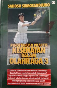 Cover PENGETAHUAN PRAKTIS KESEHATAN DALAM OLAHRAGA 3 / SADOSO SUMOSARDJUNO