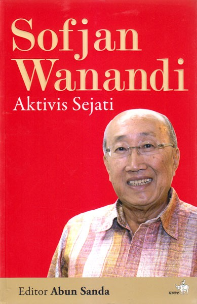 Cover SOFJAN WANANDI AKTIVIS SEJATI / ABUN SANDA