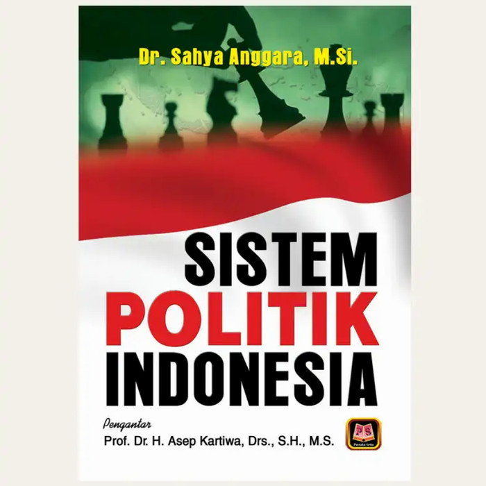 Cover SISTEM POLITIK INDONESIA / DR. SAHYA ANGGARA, M. Si.