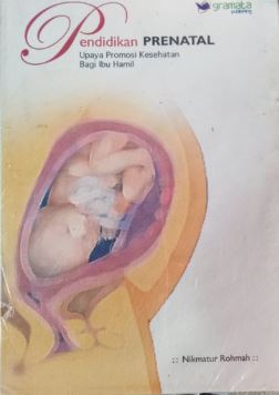 Cover PENDIDIKAN PRENATAL :  Upaya Promosi Kesehatan Bagi Ibu Hamil / NIKMATUR ROHMAH
