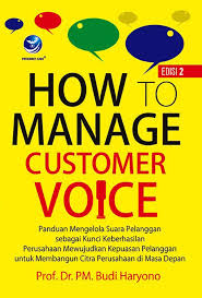 Cover HOW TO MANAGE CUSTOMER VOICE :  Panduan Mengelola Suara Pelanggan sebagai Kunci Keberhasilan / Prof. Dr. PM. BUDI HARYONO