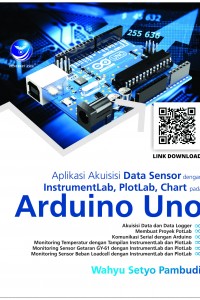 Cover APLIKASI AKUISISI DATA SENSOR DENGAN INSTRUMENTLAB, PLOTLAB, CHART PADA ARDUINO UNO / WAHYU SETYO PAMBUDI