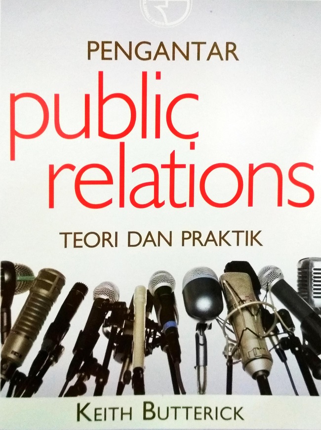 Cover PENGANTAR PUBLIC RELATIONS :  Teori dan Praktek / KEITH BUTTERICK