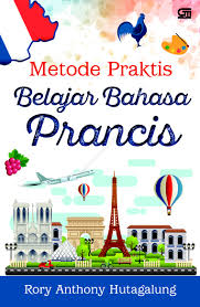 Cover METODE PRAKTIS BELAJAR BAHASA PRANCIS. / RORY ANTHONY HUTAGALUNG