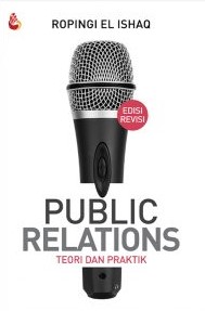 Cover PUBLIC RELATIONS :  TEORI DAN PRAKTIK / ROPINGI EL ISHAQ