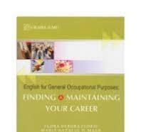 Cover ENGLISH FOR GENERAL OCCUPATIONAL PURPOSES :  FINDING & MAINTAINING YOUR CAREER / FLORA DEBORA FLORIS, MARIA NATALIA D.MAER, STEFANNY IRAWAN