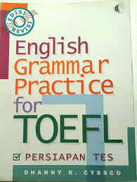 Cover ENGLISH GRAMMAR PRACTICE FOR TOELF PREPARATION TEST :  PERSIAPAN TES / DHANNY R.CYSSCO