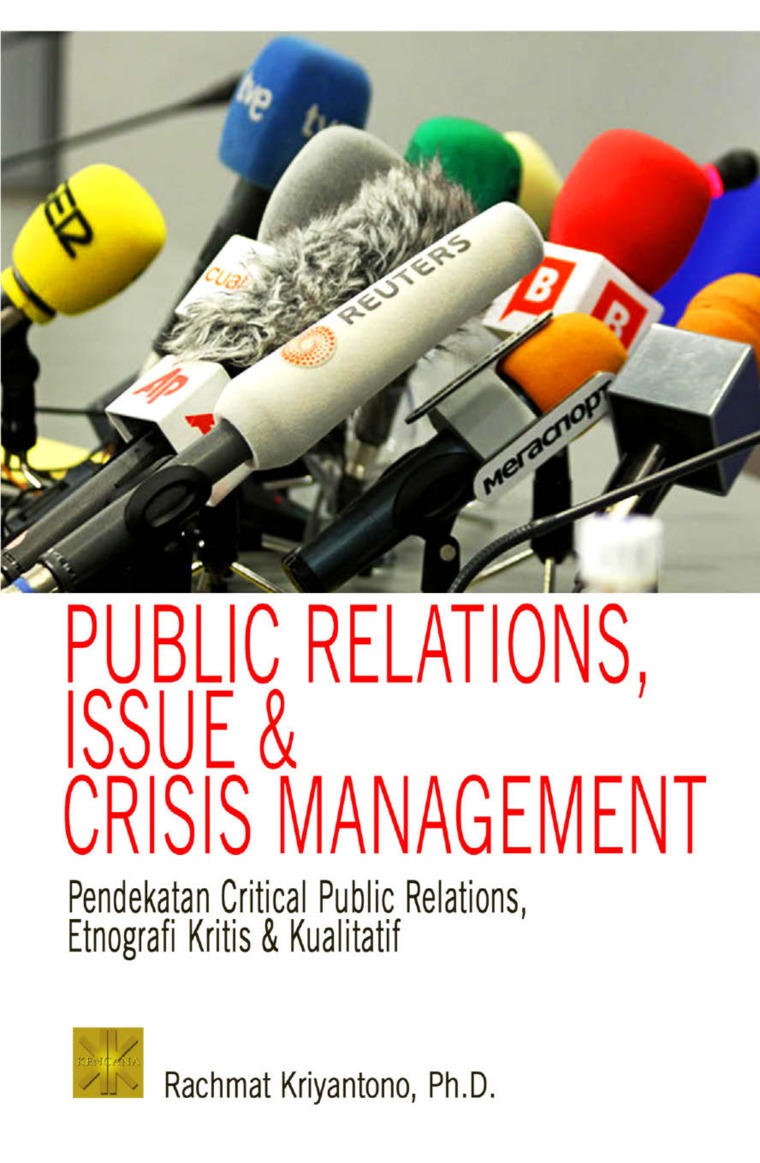 Cover PUBLIC RELATIONS, ISSUE & CRISIS MANAGEMENT :  PENDEKATAN CRITICAL PUBLIC RELATIONS, ETNOGRAFI KRITIS & KUALITATIF / RACHMAT KRIYANTONO, Ph.D.