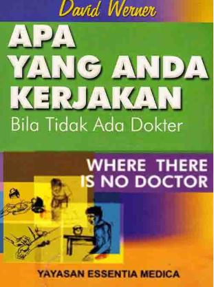 Cover APA YANG ANDA KERJAKAN BILA TIDAK ADA DOKTER :  Where There Is No Doctor / DAVID WERNER