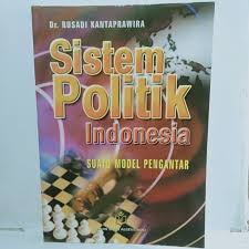 Cover SISTEM POLITIK INDONESIA :  SUATU MODEL PENGANTAR / DR. RUSADI KANTAPRAWIRA