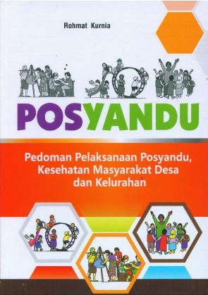 Cover POSYANDU :  Pedoman Pelaksanaan Posyandu, Kesehatan Masyarakat Desa dan Kelurahan / ROHMAT KURNIA