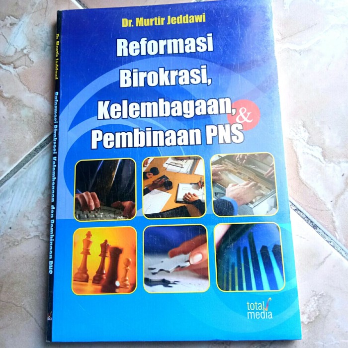 Cover Reformasi Birokrasi, Kelembagaan, dan Pembinaan PNS / Dr. MURTIR JEDDAWI