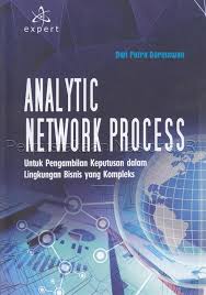 Cover ANALYTIC NETWORK PROCCES :  Untuk Pengambilan Keputusan dalam Lingkungan Bisnis yang Kompleks / DWI PUTRA DARMAWAN