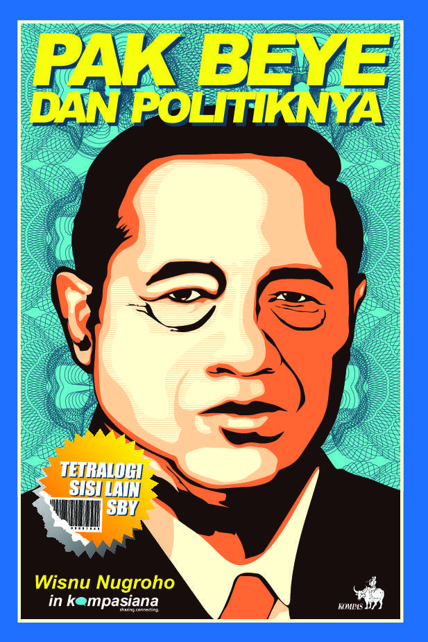 Cover PAK BEYE DAN POLITIKNYA :  TETRALOGI SISI LAIN SBY / WISNU NUGROHO
