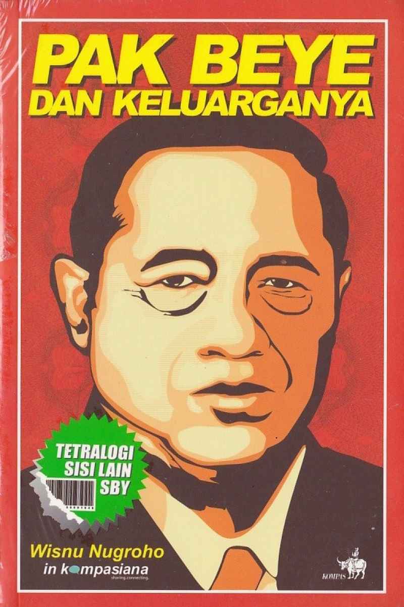 Cover PAK BEYE DAN KELUARGNYA :  TETRALOGI SISI LAIN SBY / WISNU NUGROHO