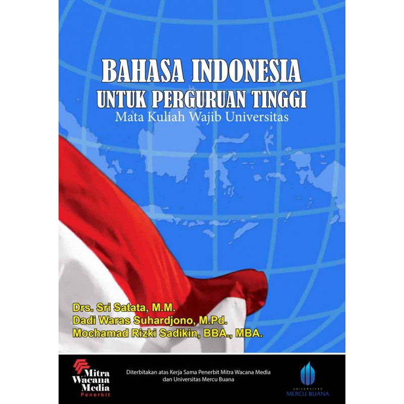 Cover BAHASA INDONESIA UNTUK PERGURUAN TINGGI :  Mata Kuliah Wajib Universitas / Drs. SRI SATATA, M.M. DADI WARAS SUHARDJONO, M.Pd. MOCHAMAD RIZKI SADIKIN, BBA., MBA.