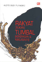 Cover RAKYAT BUKAN TUMBAL KEKERASAN & KEKUASAAN / ALOYS BUDI PURNOMO