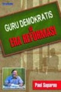 Cover GURU DEMOKRATIS DI ERA REFORMASI / PAUL SUPARNO