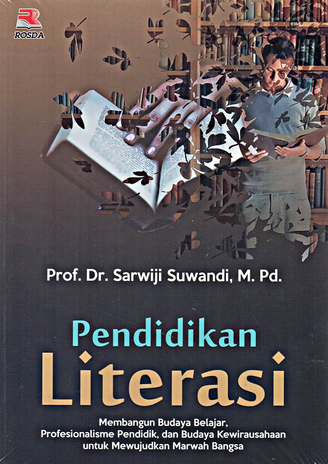 Cover PENDIDIKAN LITERASI :  Membangun Budaya Belajar, Profesionalisme Pendidik, dan Budaya Kewirausahaan untuk Mewujudkan Marwah Bangsa / Prof. Dr. SARWIJI SUWANDI, M. Pd.