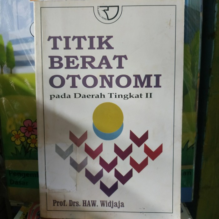 Cover TITIK BERAT OTONOMI PADA DAERAH TINGKAT II / Drs. A. W. WIDJAJA