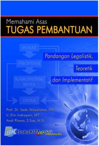 Cover MEMAHAMI ASAS PEMBANTUAN :  Pandangan Legalistik, Teoritik dan Implementatif / Prof. Dr. SADU WASISTIONO,MS
