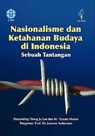 Cover NASIONALISME DAN KETAHANAN BUDAYA DI INDONESIA :  SEBUAH TANTANGAN / THUNG JU LAN DAN M.'AZZAM MANAN