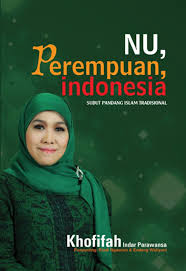 Cover NU,PEREMPUAN,INDONESIA :  SUDUT PANDANG ISLAM TRADISIONAL / KHOFIFAH INDRA PARAWANSA